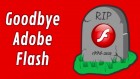 Adobe Flash Player is dead!